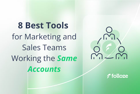 8 Best Tools for B2B Marketing and Sales Teams on the Same Accounts