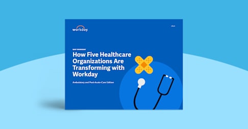 Transforming Ambulatory and Post-Acute Care with Workday