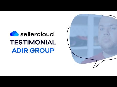 How Adir Group Grew with Sellercloud’s Seamless Walmart Integration | Sellercloud Client Testimonial