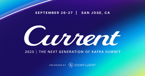 Current 2023: The Next Generation of Kafka Summit