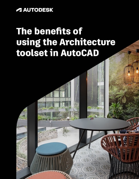 The benefits of using the Architecture toolset in AutoCAD