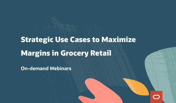 On-demand Webinar: Strategic Use Cases to Maximize Margins in Grocery Retail