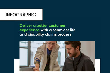 Deliver a better customer experience with a seamless life and disability claims process | 5min read