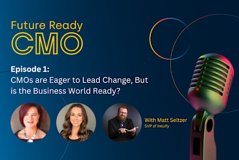 Show Notes: CMOs are Eager to Lead Change, But is the Business World Ready?