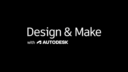 Design & Make with Autodesk