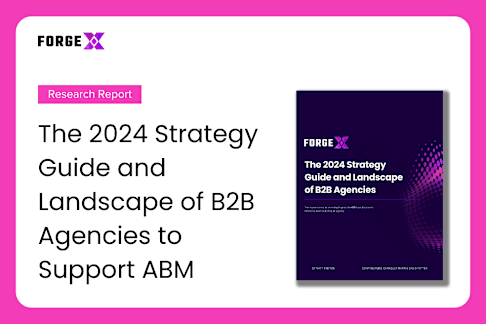 The 2024 Strategy Guide and Landscape of B2B Agencies with ABM Capabilities