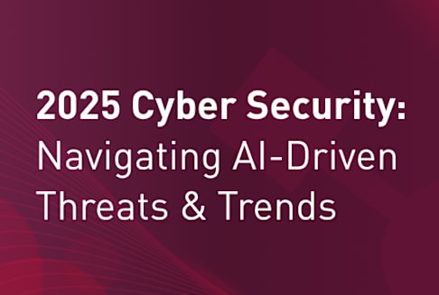 Video | 2025 Cyber Security: Navigating AI - Driven Threats & Trends
