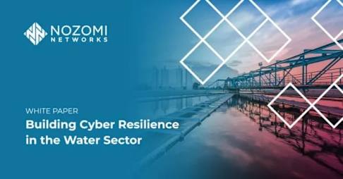Building Cyber  Resilience in the Water Sector with Nozomi Networks