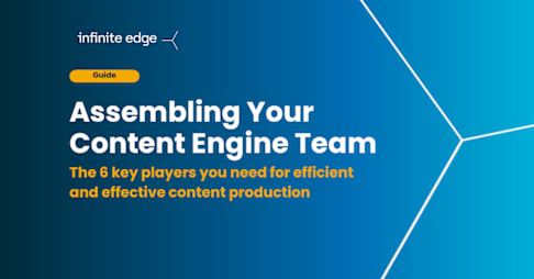 GUIDE: Assembling Your Content Engine Team