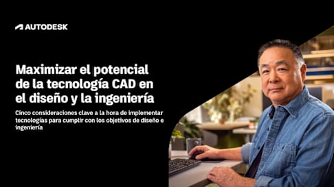 Maximizar el potencial de la tecnología CAD en el diseño y la ingeniería