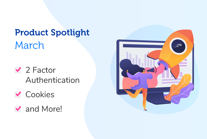 March Product Spotlight: 2 Factor Authentication, Cookies and More ...